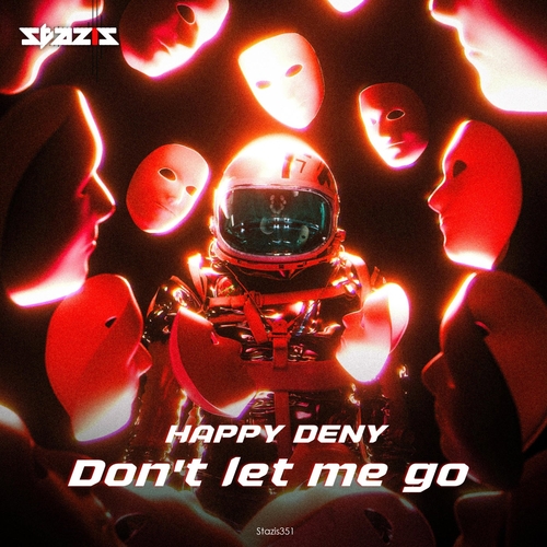Happy Deny - Dont Let Me Go [STAZIS351]